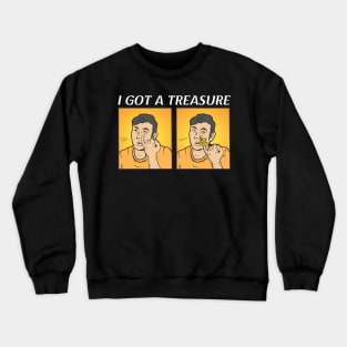 I GOT A TREASURE Crewneck Sweatshirt